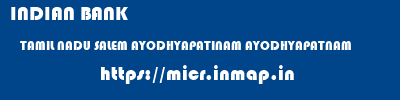 INDIAN BANK  TAMIL NADU SALEM AYODHYAPATINAM AYODHYAPATNAM  micr code